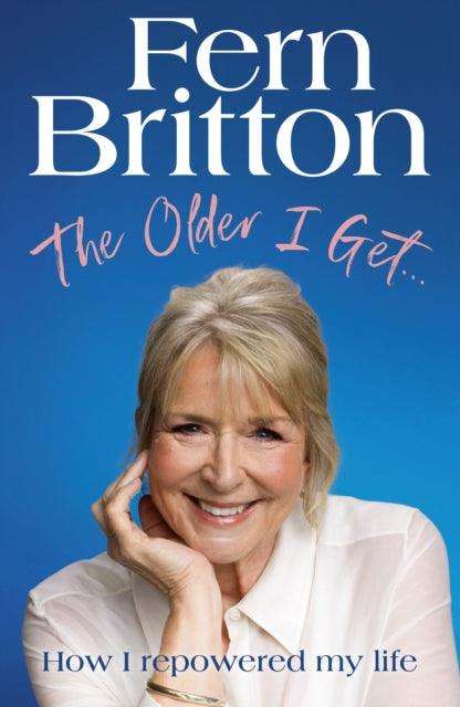 The Older I Get… : How I repowered my life - The Cleeve Bookshop
