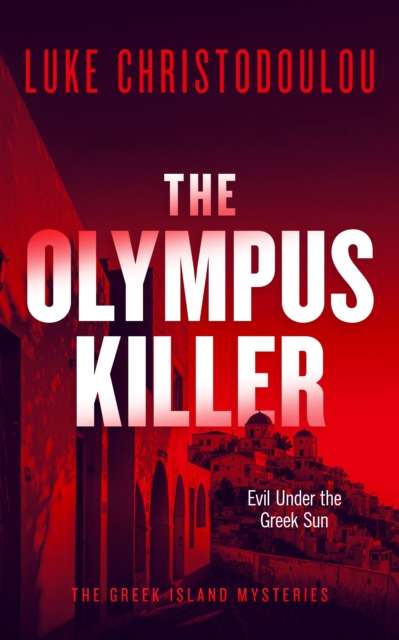 The Olympus Killer : A Gripping Crime Thriller Set Under the Greek Sun - The Cleeve Bookshop
