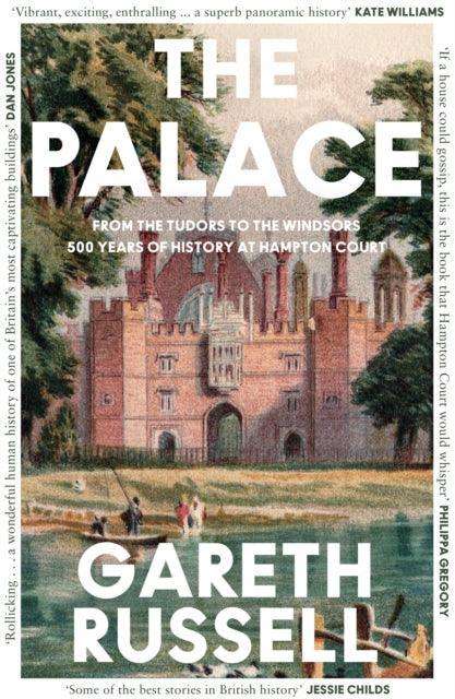 The Palace : From the Tudors to the Windsors, 500 Years of History at Hampton Court - The Cleeve Bookshop