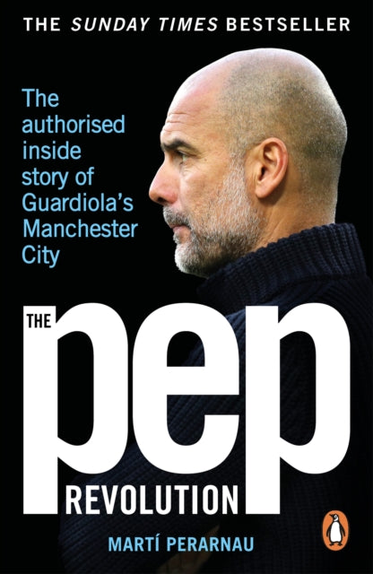 The Pep Revolution : The authorised inside story of Guardiola's Manchester City - The Cleeve Bookshop