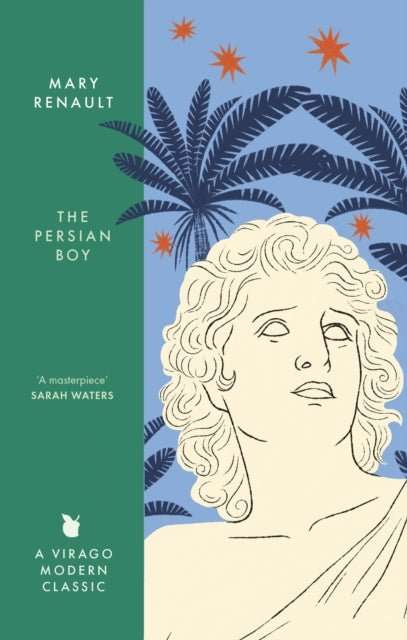 The Persian Boy : A Novel of Alexander the Great: A Virago Modern Classic - The Cleeve Bookshop