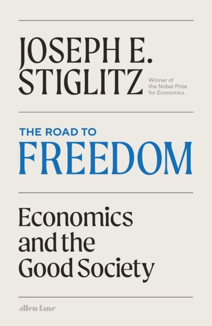 The Road to Freedom : Economics and the Good Society - 9780241687888