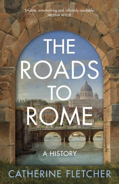The Roads To Rome : A History - The Cleeve Bookshop