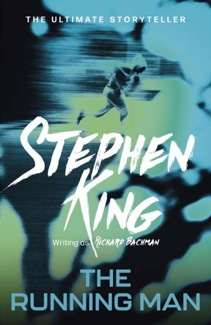 The Running Man : from No. 1 bestseller Stephen King writing as Richard Bachman, and a major film - The Cleeve Bookshop