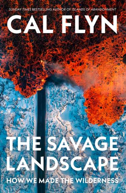 The Savage Landscape : How We Made the Wilderness - The Cleeve Bookshop
