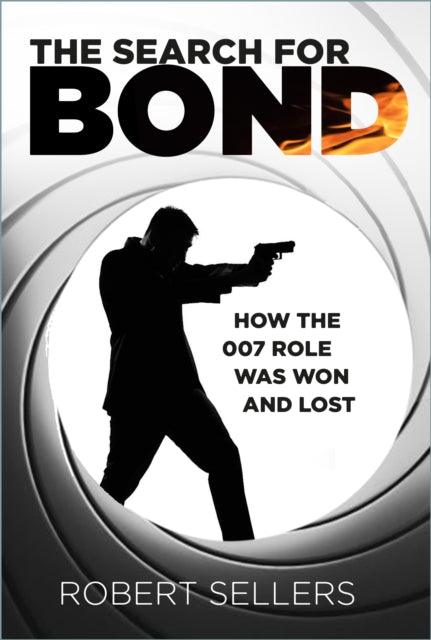 The Search for Bond : How the 007 Role Was Won and Lost - The Cleeve Bookshop