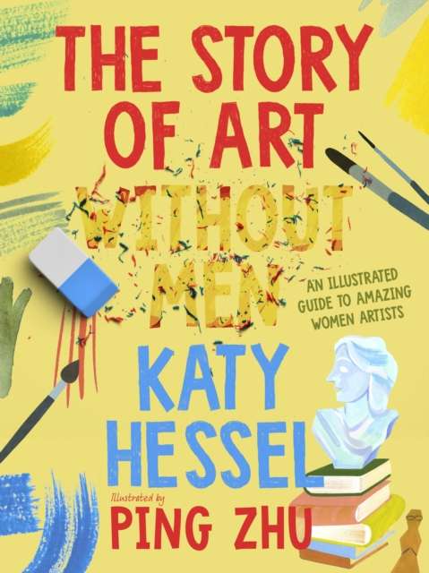 The Story of Art without Men : An illustrated guide to amazing women artists - The Cleeve Bookshop