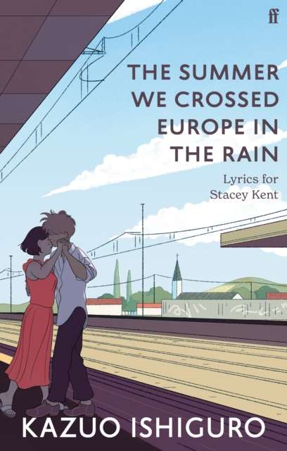 The Summer We Crossed Europe in the Rain : Lyrics for Stacey Kent - The Cleeve Bookshop