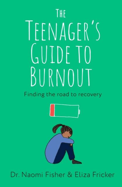 The Teenager's Guide to Burnout : Finding the Road to Recovery - The Cleeve Bookshop