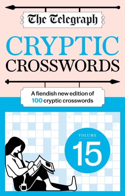 The Telegraph Cryptic Crosswords 15 : A new edition of 100 cryptic crosswords - The Cleeve Bookshop