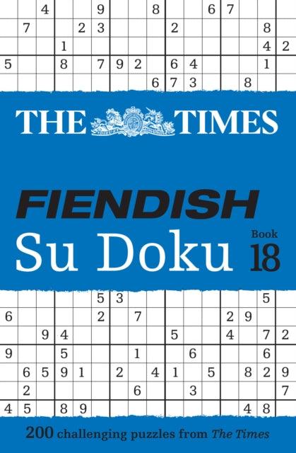 The Times Fiendish Su Doku Book 18 : 200 Challenging Su Doku Puzzles - The Cleeve Bookshop