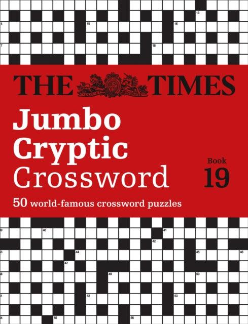 The Times Jumbo Cryptic Crossword Book 19 : The World’s Most Challenging Cryptic Crossword - 9780008404178