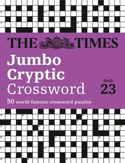 The Times Jumbo Cryptic Crossword Book 23 : The World’s Most Challenging Cryptic Crossword - The Cleeve Bookshop