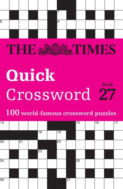 The Times Quick Crossword Book 27 : 100 General Knowledge Puzzles - The Cleeve Bookshop