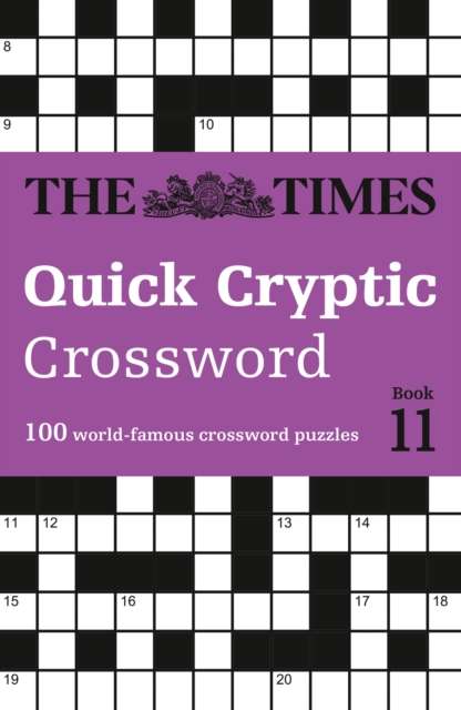 The Times Quick Cryptic Crossword Book 11 : 100 World-Famous Crossword Puzzles - The Cleeve Bookshop