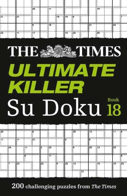 The Times Ultimate Killer Su Doku Book 18 : 200 of the Deadliest Su Doku Puzzles - The Cleeve Bookshop