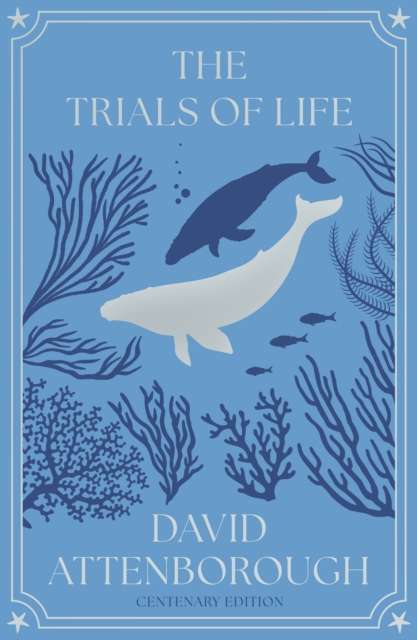 The Trials of Life : A Natural History of Animal Behaviour Centenary Edition - The Cleeve Bookshop