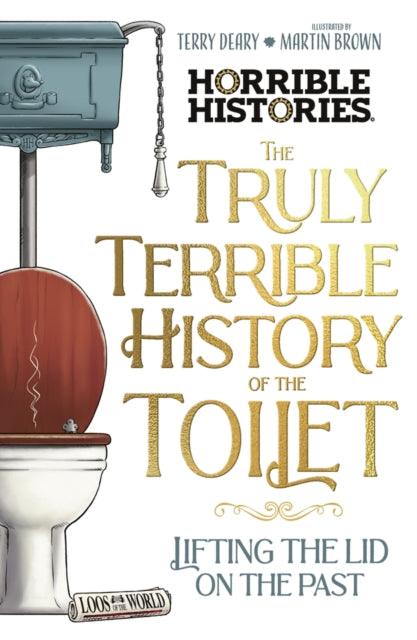 The Truly Terrible History of the Toilet-Flush with Facts - The Cleeve Bookshop