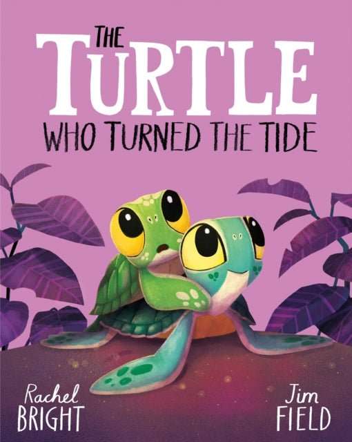 The Turtle Who Turned the Tide : From The World of Rachel Bright & Jim Field - The Cleeve Bookshop