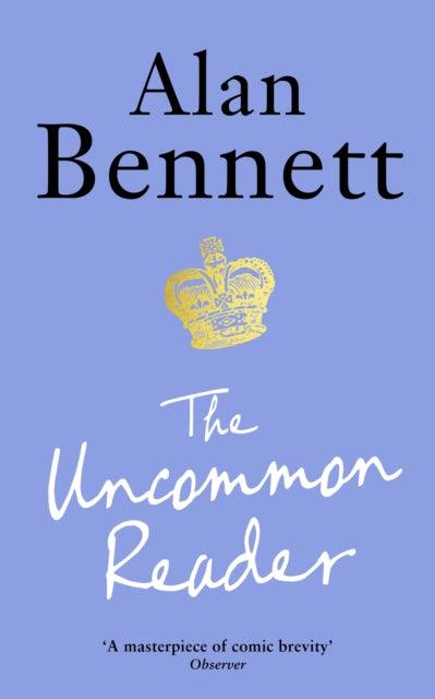 The Uncommon Reader : Alan Bennett's classic story about the Queen - The Cleeve Bookshop