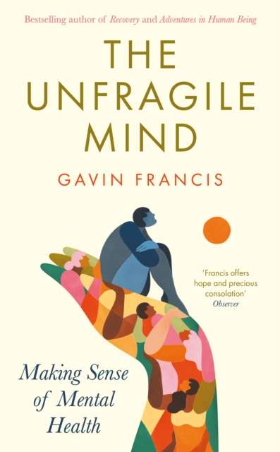 The Unfragile Mind : Making Sense of Mental Health - The Cleeve Bookshop