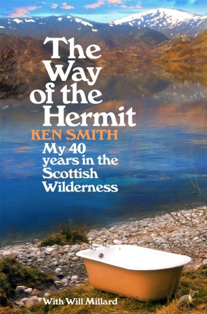 The Way of the Hermit : My 40 years in the Scottish Wilderness - The Cleeve Bookshop
