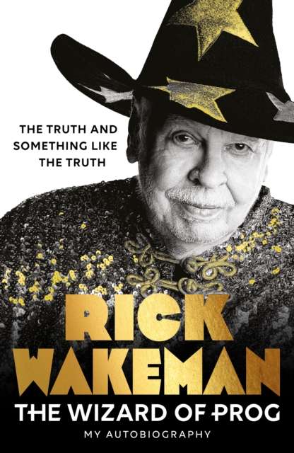 The Wizard of Prog : The truth and something like the truth - Signed First Edition - The Cleeve Bookshop