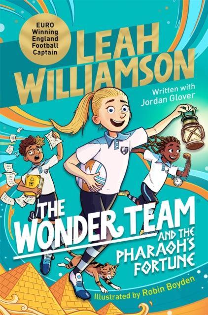 The Wonder Team and the Pharaoh’s Fortune : An exciting adventure through time, from the captain of the Euro-winning Lionesses - The Cleeve Bookshop