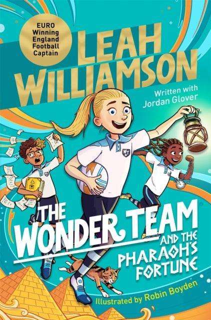 The Wonder Team and the Pharaoh’s Fortune : An exciting adventure through time, from the captain of the Euro-winning Lionesses - The Cleeve Bookshop