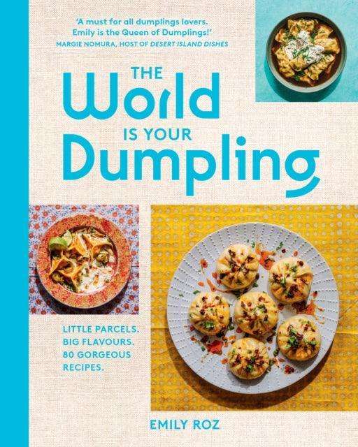 The World Is Your Dumpling : Little Parcels. Big Flavours. 80 Gorgeous Recipes. - The Cleeve Bookshop