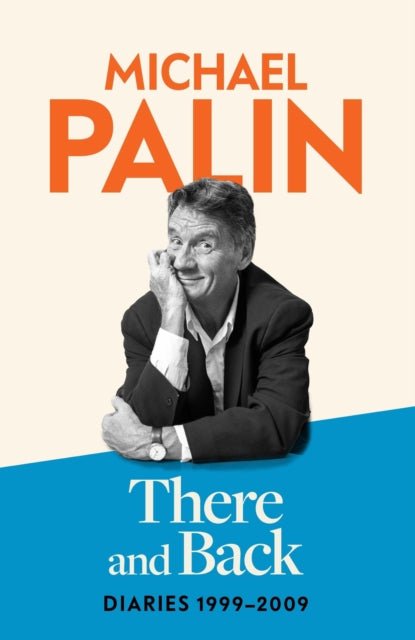 There and Back : Diaries 1999-2009: The brand new volume from the beloved author, TV icon and Monty Python star - The Cleeve Bookshop