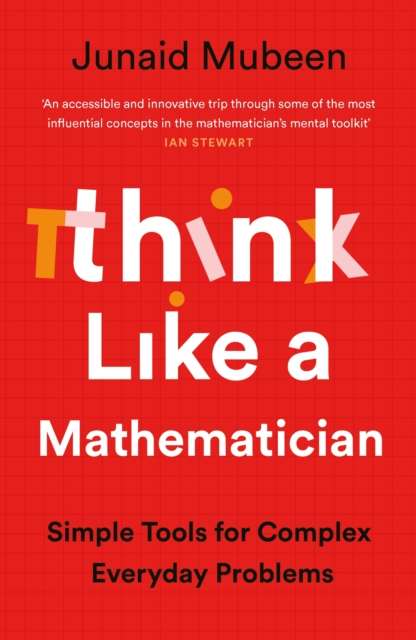 Think Like a Mathematician : Simple Tools for Complex Everyday Problems - The Cleeve Bookshop