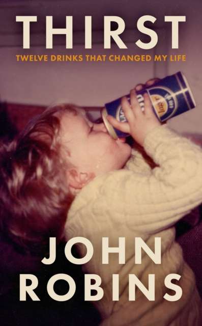 Thirst : Twelve Drinks That Changed My Life - Signed First Edition - The Cleeve Bookshop
