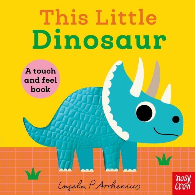 This Little Dinosaur : A Touch and Feel Book - The Cleeve Bookshop