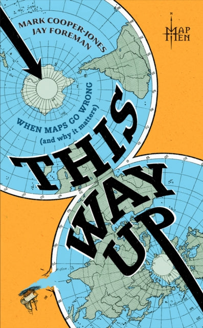 This Way Up : When Maps Go Wrong (and Why it Matters) - Signed First Edition - The Cleeve Bookshop