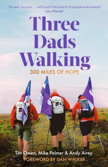 Three Dads Walking : 300 Miles of Hope - The Cleeve Bookshop