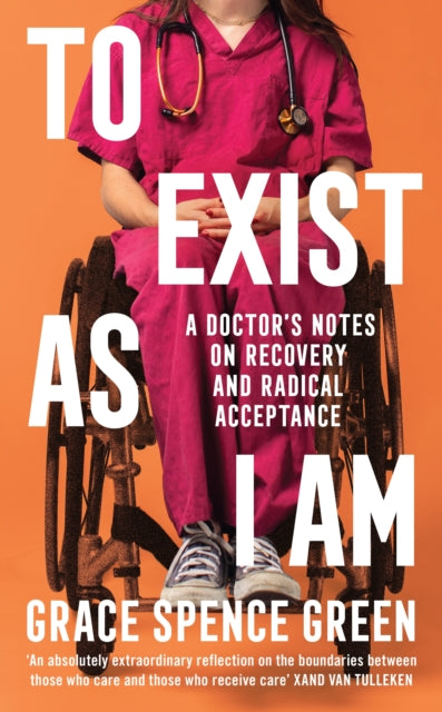 To Exist As I Am : A Doctor's Notes on Recovery and Radical Acceptance - Signed First Edition - The Cleeve Bookshop