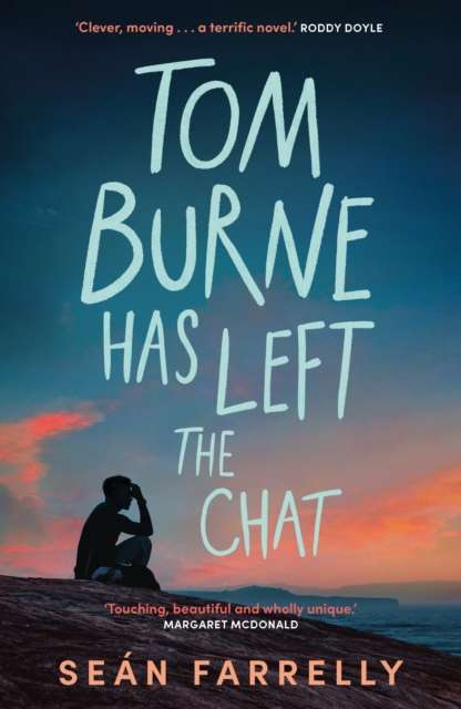 Tom Burne Has Left the Chat : 'Touching, beautiful and wholly unique.' Margaret McDonald, Carnegie Award winning author of Glasgow Boys - The Cleeve Bookshop