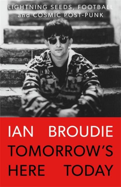 'Tomorrow's Here Today' by Ian Broudie - Signed Edition - The Cleeve Bookshop