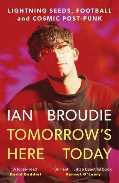 Tomorrow's Here Today : Lightning Seeds, Football and Cosmic Post-Punk - The Cleeve Bookshop