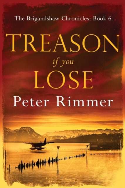 Treason If You Lose : The Brigandshaw Chronicles Book 6 : 6 - The Cleeve Bookshop