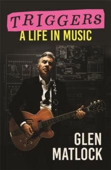 Triggers : A Life in Music by Glen Matlock - Signed Edition - The Cleeve Bookshop