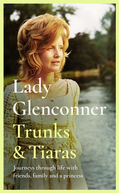 Trunks & Tiaras : Journeys through life with friends, family and a Princess - The Cleeve Bookshop