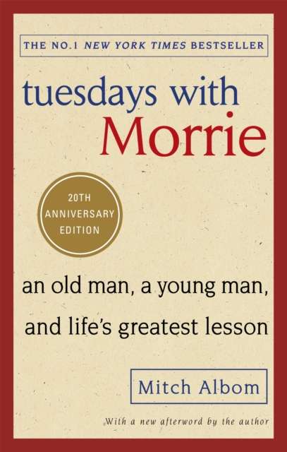 Tuesdays With Morrie : An old man, a young man, and life's greatest lesson - The Cleeve Bookshop