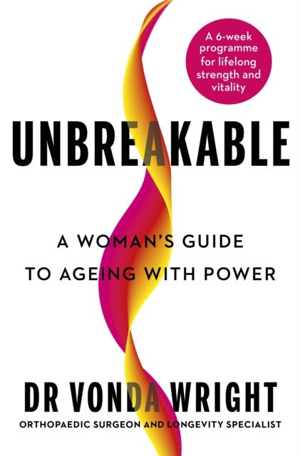 Unbreakable : A Woman's Guide to Ageing with Power - The Cleeve Bookshop
