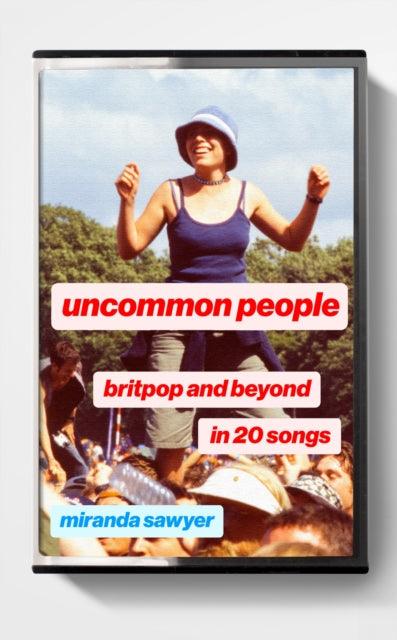Uncommon People : Britpop and Beyond in 20 Songs - The Cleeve Bookshop