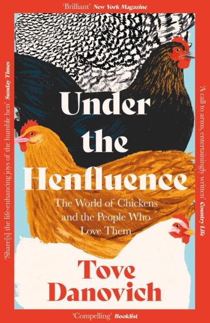 Under the Henfluence : The World of Chickens and the People Who Love Them - 9780008505899