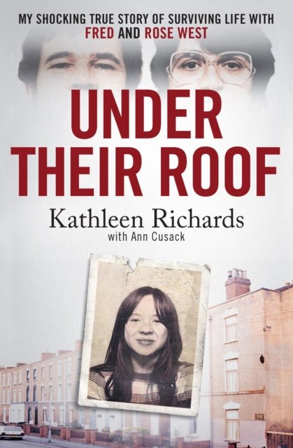 Under Their Roof : My shocking true story of surviving serial killers Fred and Rose West - The Cleeve Bookshop