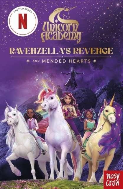 Unicorn Academy: Ravenzella's Revenge and Mended Hearts : An illustrated first chapter book for fans of the hit Netflix show (3) - The Cleeve Bookshop