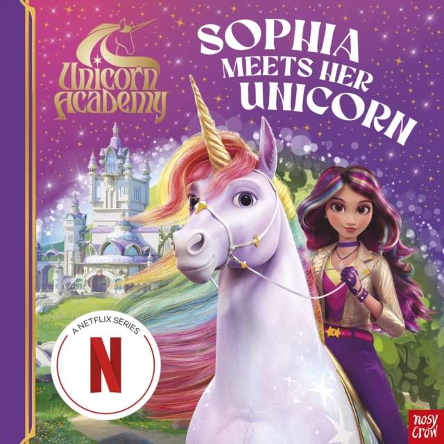 Unicorn Academy: Sophia Meets Her Unicorn : A magical storybook adventure - The Cleeve Bookshop